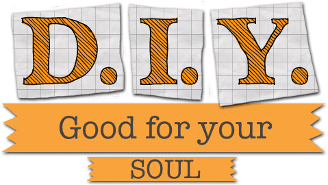 How Being A ‘Do-It-Yourselfer’ Is Good For Your Soul