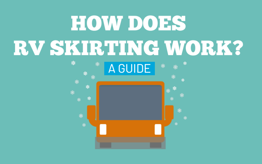 How Does RV Skirting Work? Everything You Need to Know