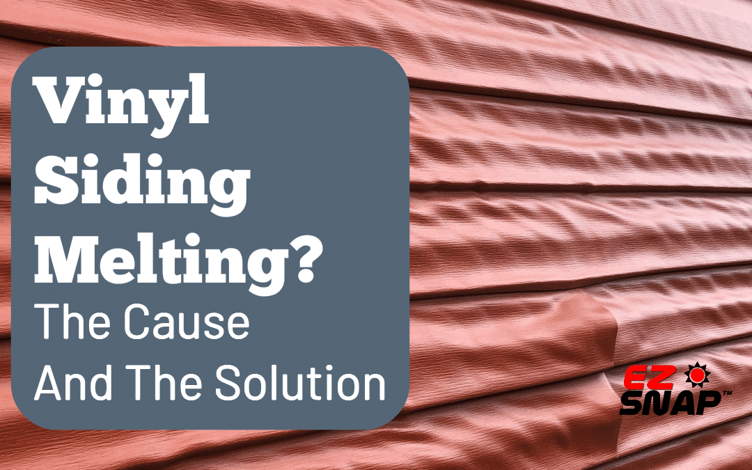 Find out why your vinyl siding is melting and how to stop it