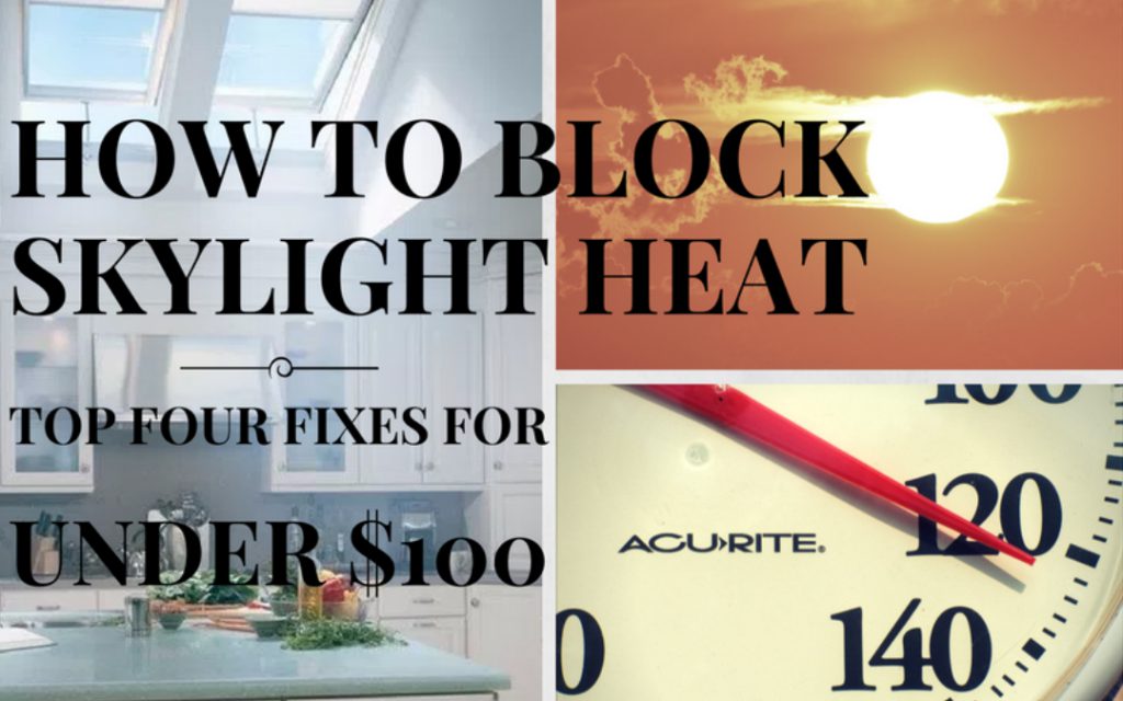 How To Block Skylight Heat Top Four Fixes For Under 100 Ez Snap